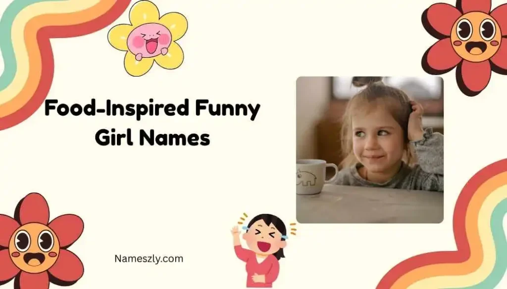Food-Inspired Funny Girl Names