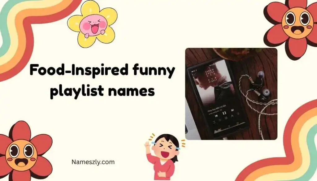 Food-Inspired funny playlist names