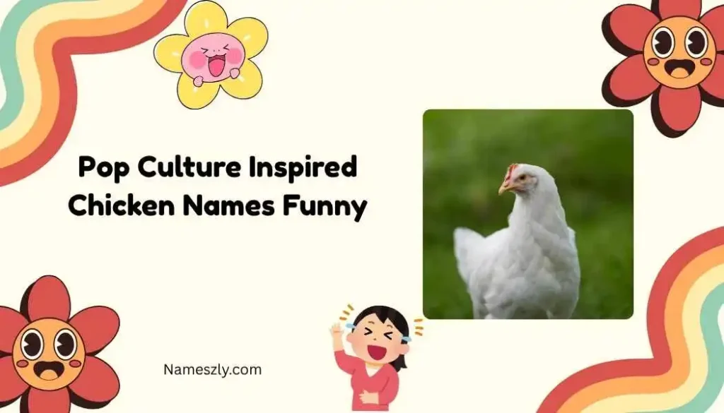 Pop Culture Inspired Chicken Names Funny