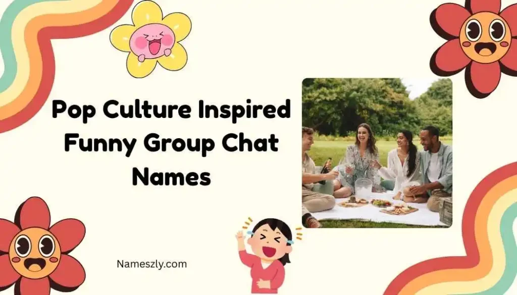Pop Culture Inspired Funny Group Chat Names