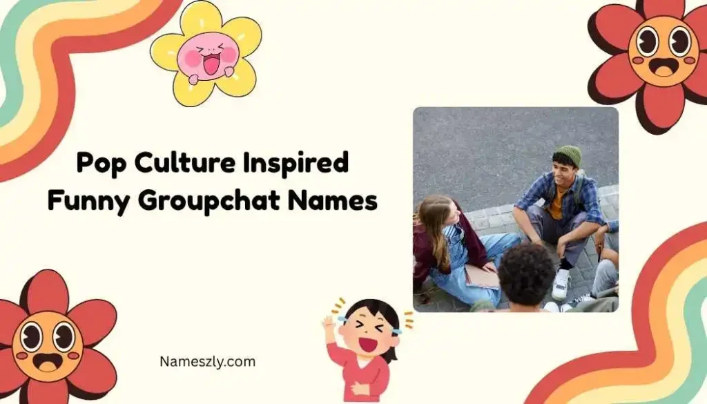 Pop Culture Inspired Funny Groupchat Names