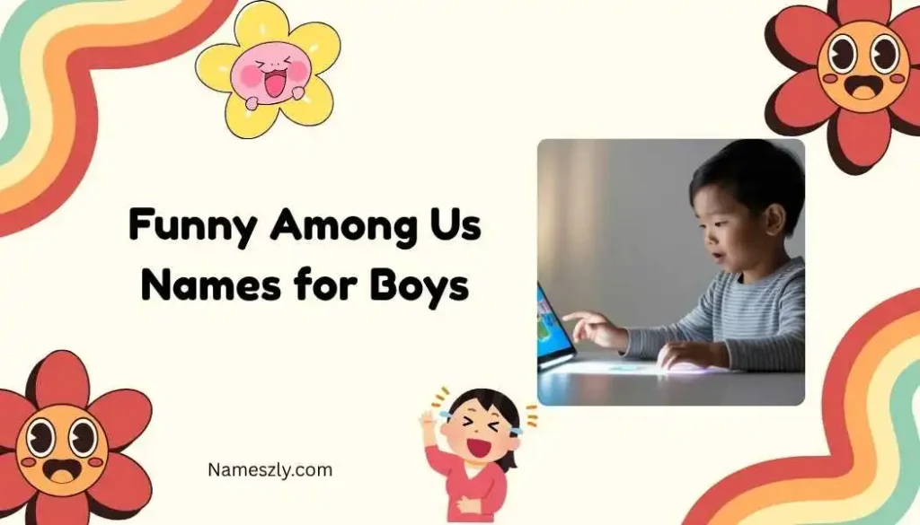 Funny Among Us Names for Boys