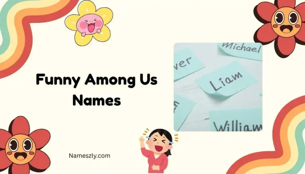 Funny Among Us Names Girl