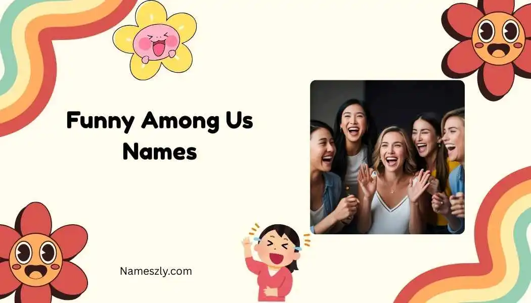 Funny Among Us Names