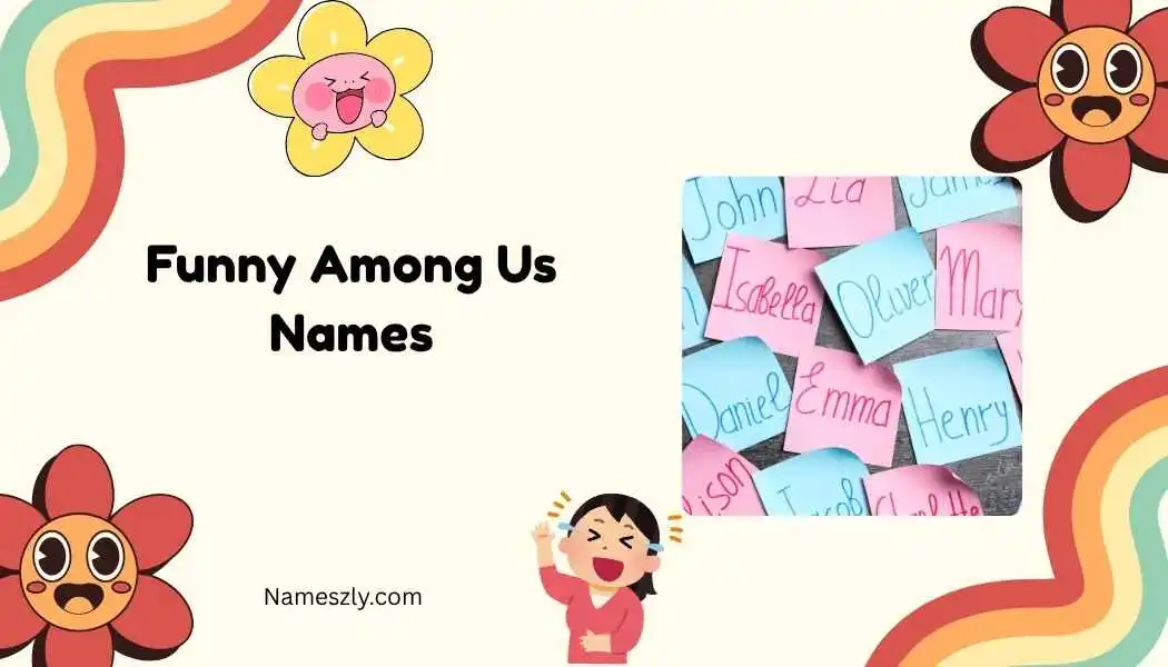 Funny Among Us Names