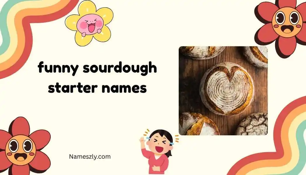 funny sourdough starter names