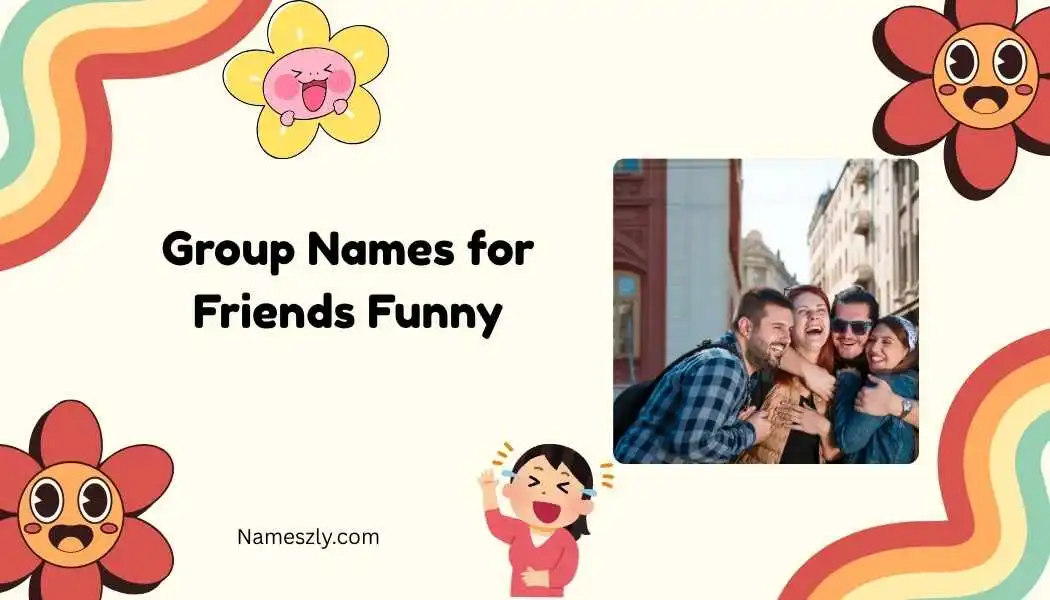 Group Names for Friends Funny