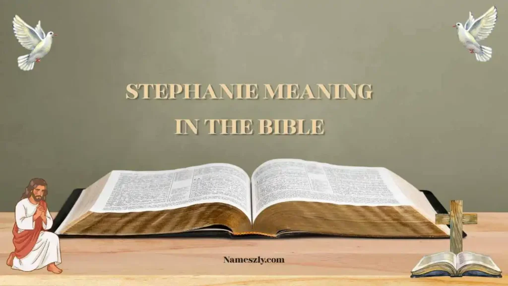 Stephanie Meaning in the Bible Meaning & Explanation