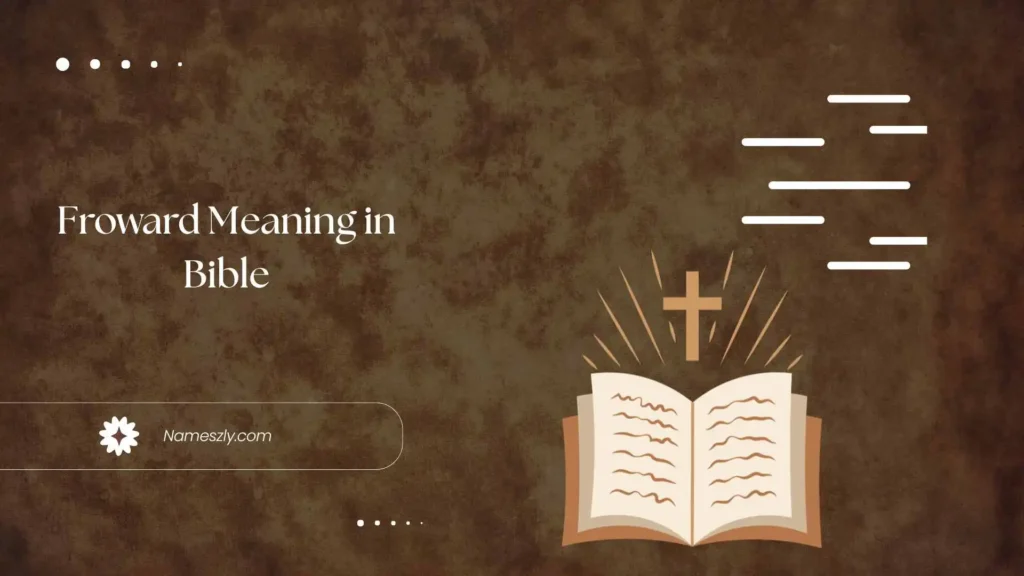 Froward Meaning in Bible Meaning / Explanation