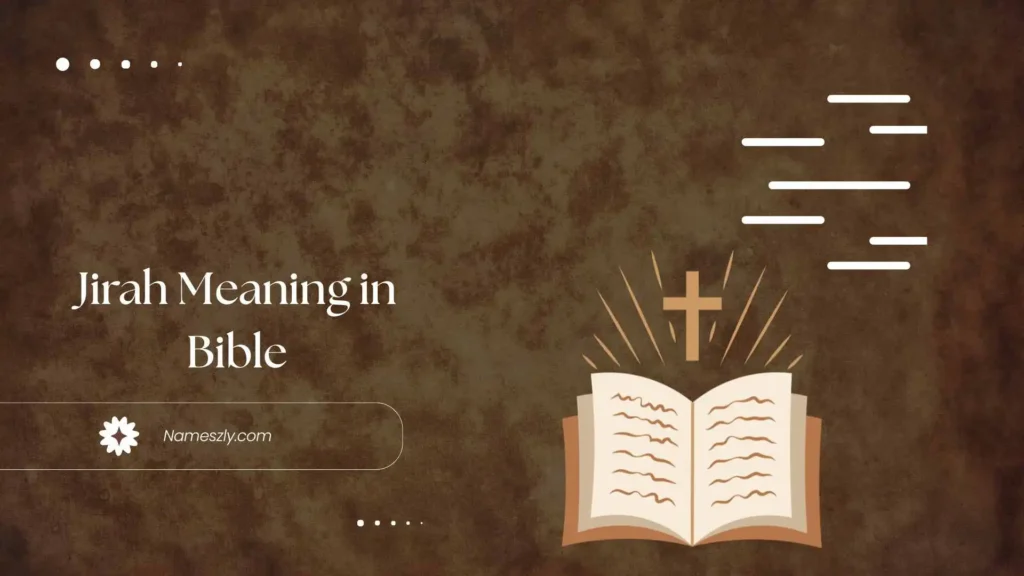 Historical / Cultural / Biblical Context of Jirah Meaning in Bible