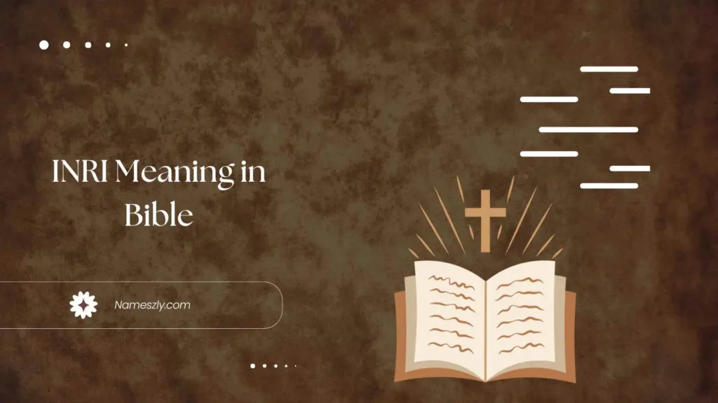 INRI Meaning in Bible: What Does It Stand For