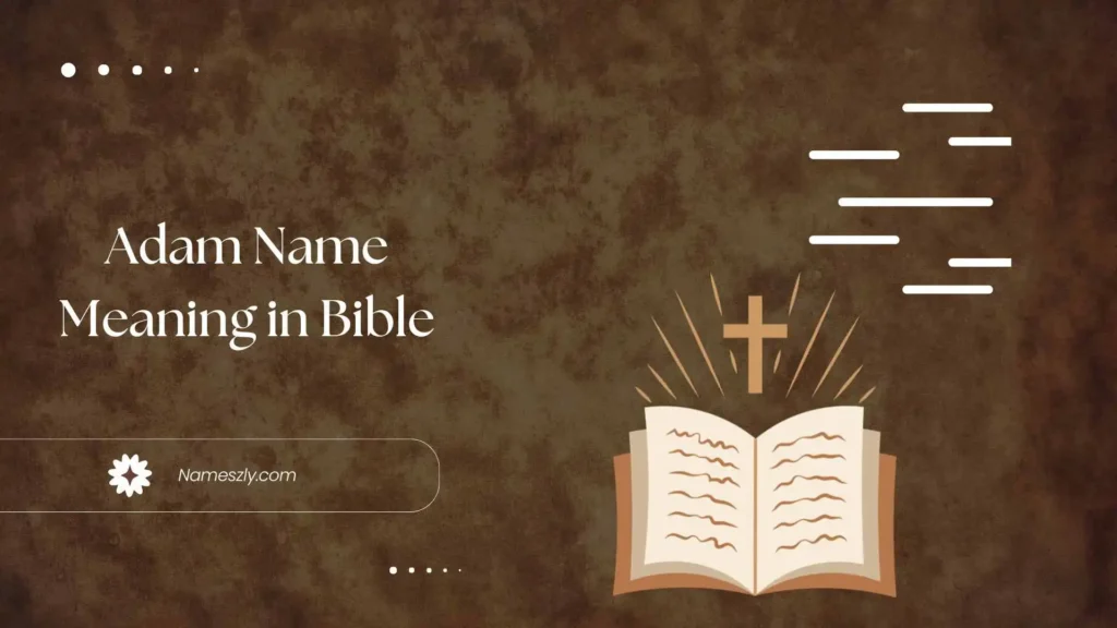 Origin and Etymology of Adam Name Meaning in Bible