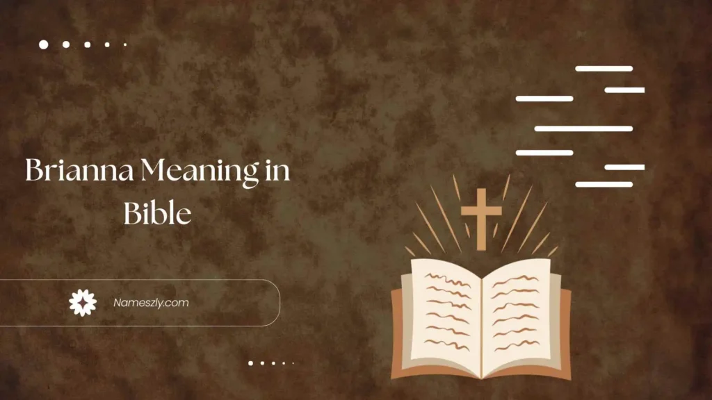 Origin and Etymology of Brianna Meaning in Bible